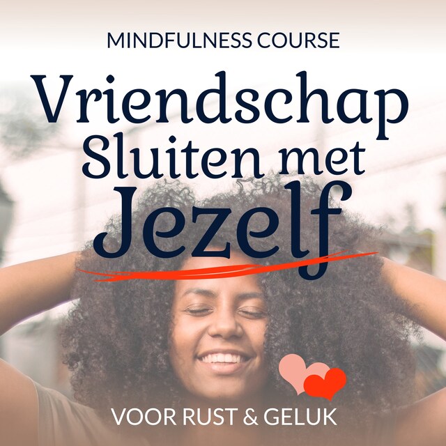 Couverture de livre pour Vriendschap Sluiten met Jezelf: Mindfulness Course