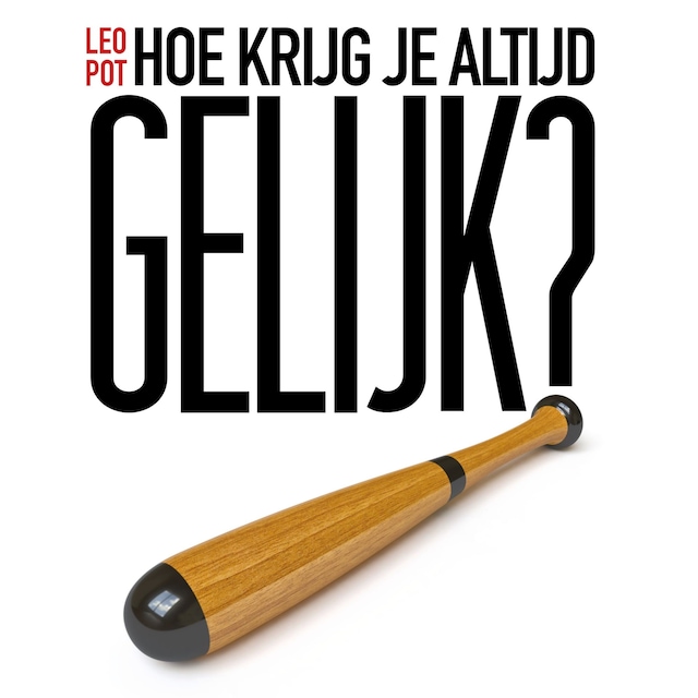 Boekomslag van Hoe krijg je altijd gelijk?