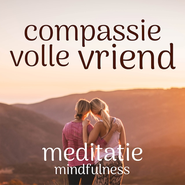 Book cover for Compassievolle Vriend: Mindfulness Meditatie