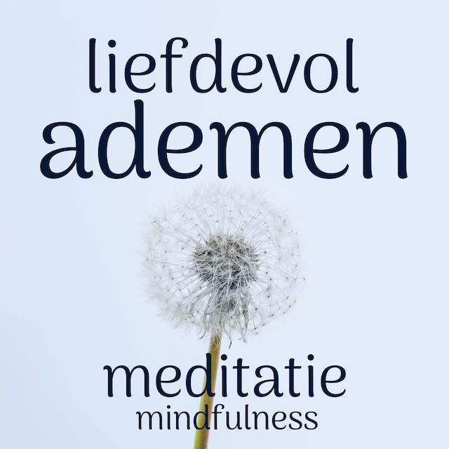 Buchcover für Liefdevol Ademen: Mindfulness Meditatie