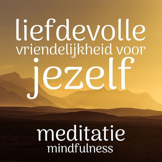 Book cover for Liefdevolle Vriendelijkheid Voor Jezelf: Mindfulness Meditatie
