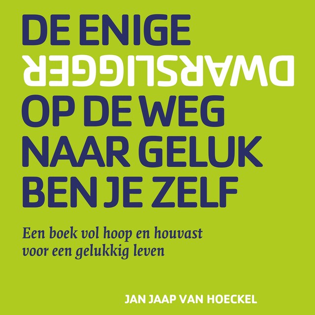 Book cover for De enige dwarsligger op de weg naar geluk ben je zelf