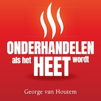 Onderhandelen Als het Heet Wordt