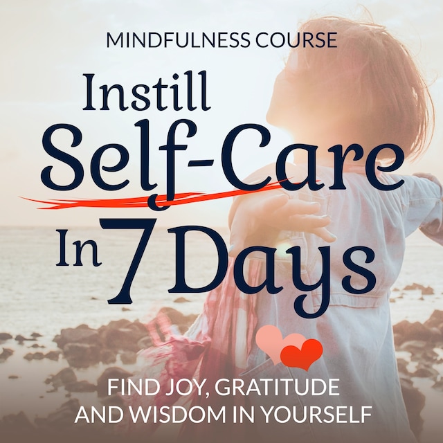 Book cover for Instill Self-Care In 7 Days: Mindfulness Course