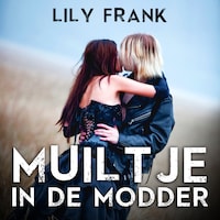 Muiltje in de Modder: Deel 2 van Lowlands Love Stories