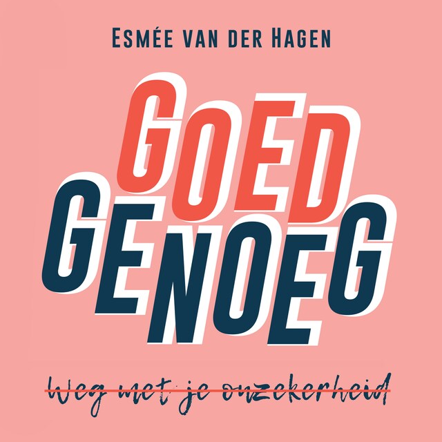 Goed genoeg, weg met je onzekerheid