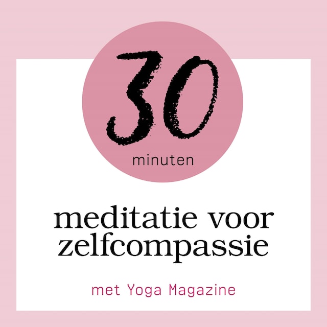 Okładka książki dla 30 Minuten Meditatie Voor Zelfcompassie