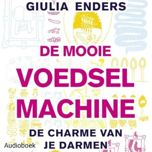 De mooie voedselmachine - luisterboek