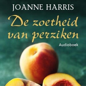 De zoetheid van perziken - luisterboek