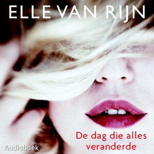 De dag die alles veranderde - luisterboek