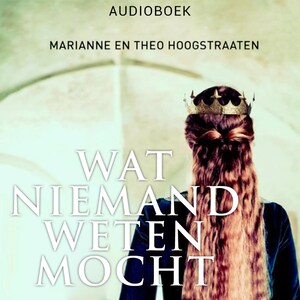 Wat niemand weten mocht - luisterboek