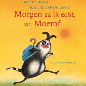 Morgen ga ik echt, zei Moemf - luisterboek
