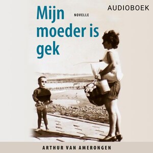 Mijn moeder is gek - luisterboek