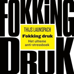 Fokking druk - luisterboek