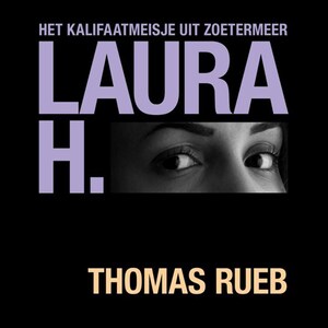 Laura H. Het kalifaatmeisje uit Zoetermeer - luisterboek
