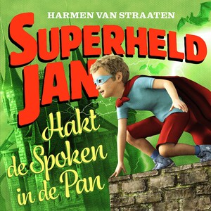 Superheld Jan hakt de spoken in de pan - luisterboek