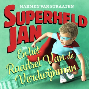 Superheld Jan en het raadsel van de verdwijnman - luisterboek