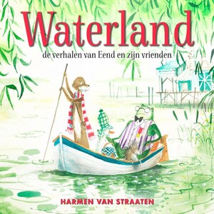 Waterland, de verhalen van Eend en zijn vrienden - luisterboek
