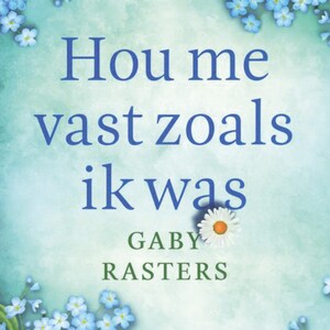 Hou me vast zoals ik was - luisterboek