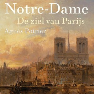 Notre-Dame, de ziel van Frankrijk - luisterboek
