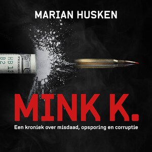 Mink K.: Een kroniek over misdaad, opsporing en corruptie - luisterboek