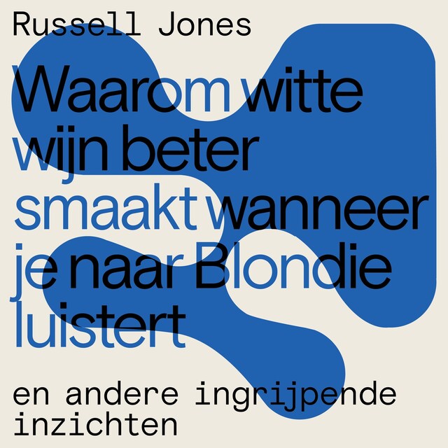 Book cover for Waarom witte wijn beter smaakt wanneer je naar Blondie luistert