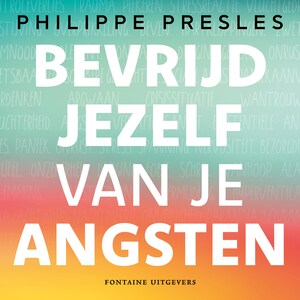 Bevrijd jezelf van je angsten - luisterboek