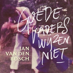 Goede vaders wijzen niet - luisterboek