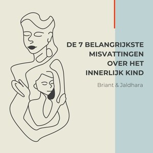De 7 belangrijkste misvattingen over het innerlijk kind - luisterboek