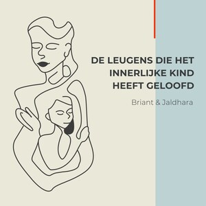 De leugens die het innerlijk kind heeft geloofd - luisterboek