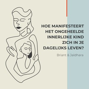 Hoe manifesteert het ongeheelde Innerlijke Kind zich in je dagelijks leven? - luisterboek