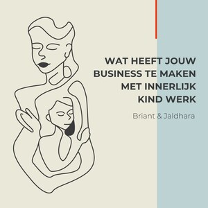Wat heeft jouw Business te maken met Innerlijk Kind Werk - luisterboek