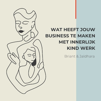 Wat heeft jouw Business te maken met Innerlijk Kind Werk