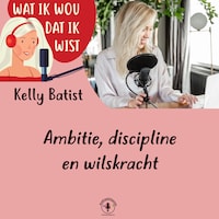 Ambitie, discipline en wilskracht