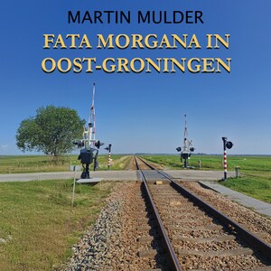 Fata Morgana in Oost-Groningen - luisterboek