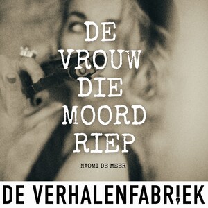 De vrouw die moord riep - luisterboek