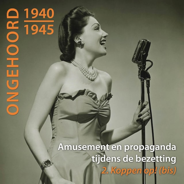 Okładka książki dla Ongehoord 1940 - 1945 - Amusement en propaganda tijdens de bezetting