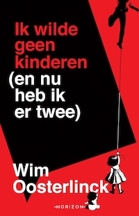 Ik wilde geen kinderen (en nu heb ik er twee)
