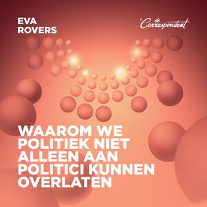 Waarom we politiek niet alleen aan politici kunnen overlaten - luisterboek