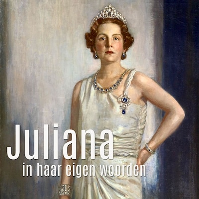 Juliana in haar eigen woorden