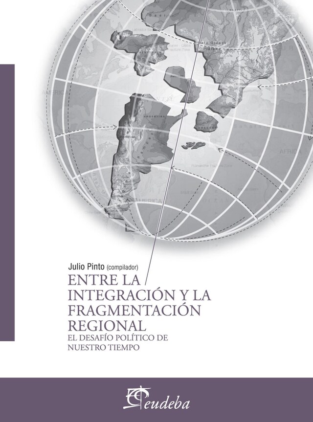 Couverture de livre pour Entre la integración y la fragmentación regional