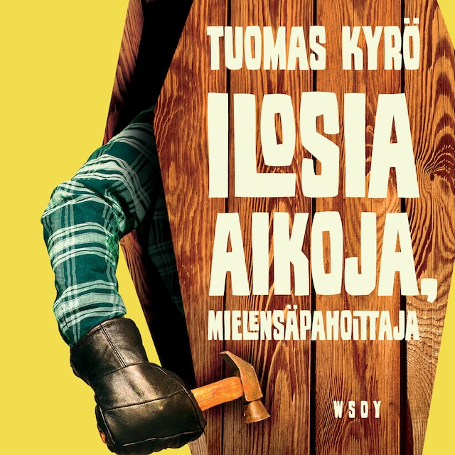 Book cover for Ilosia aikoja, Mielensäpahoittaja