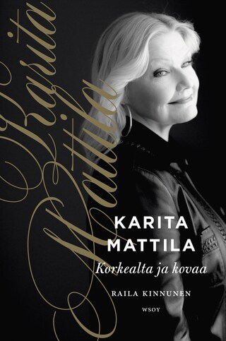 Karita Mattila - korkealta ja kovaa bookCoverFor
