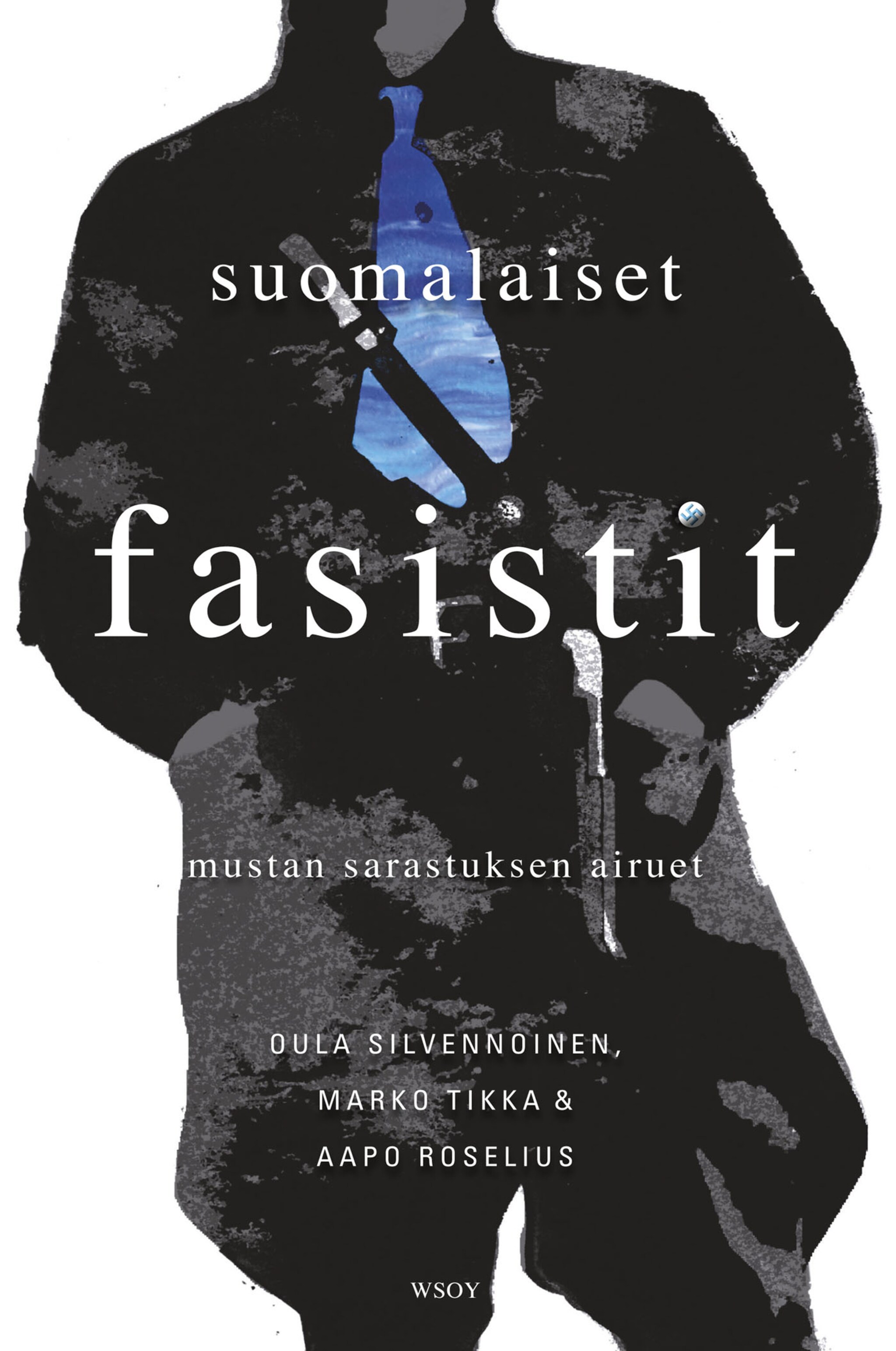 Suomalaiset fasistit : mustan sarastuksen airuet ilmaiseksi