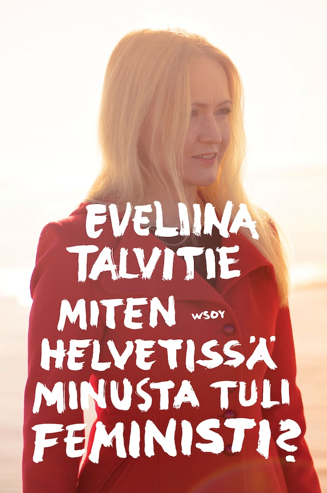 Book cover for Miten helvetissä minusta tuli feministi