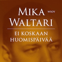 Ei koskaan huomispäivää