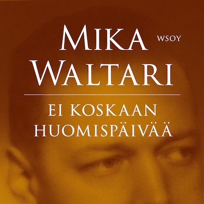 Ei koskaan huomispäivää