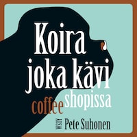 Koira joka kävi coffee shopissa