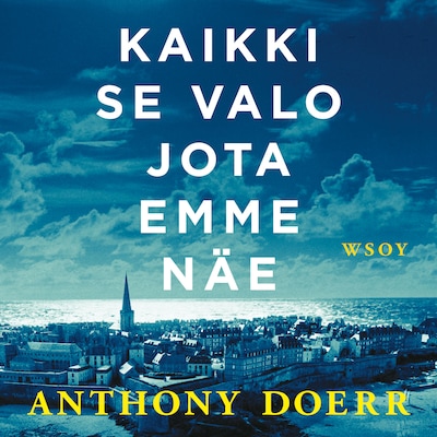 Kaikki se valo jota emme näe - Äänikirja - Anthony Doerr