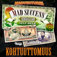 Mad Success - Seikkailijan self help 6 KOHTUUTTOMUUS